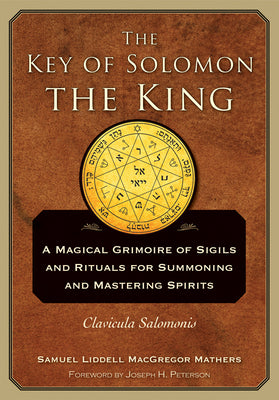 The Key of Solomon the King: Clavicula Salomonis by Mathers, S. L. MacGregor