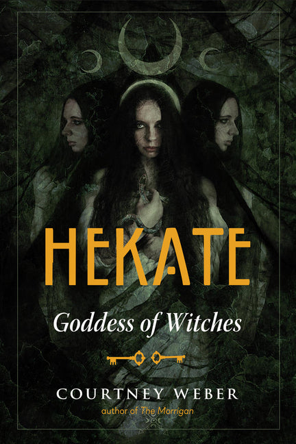 Hekate: Goddess of Witches -- Courtney Weber, Paperback