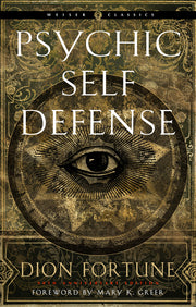 Psychic Self-Defense: The Definitive Manual for Protecting Yourself Against Paranormal Attack by Fortune, Dion