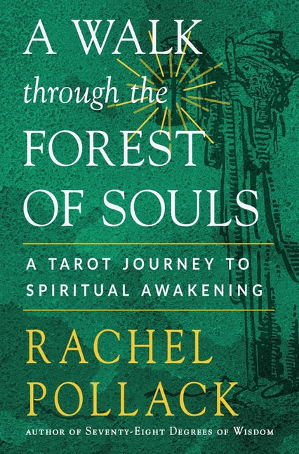 A Walk Through the Forest of Souls: A Tarot Journey to Spiritual Awakening -- Rachel Pollack, Paperback