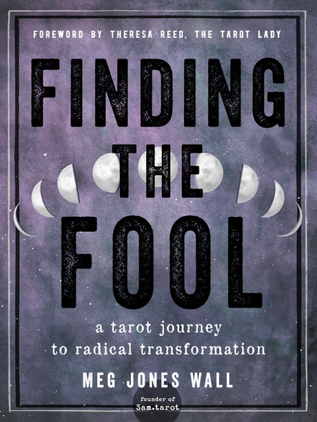 Finding the Fool: A Tarot Journey to Radical Transformation -- Meg Jones Wall, Paperback