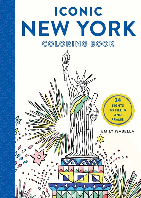 Iconic New York Coloring Book: 24 Sights to Fill in and Frame -- Emily Isabella, Paperback