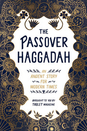 The Passover Haggadah: An Ancient Story for Modern Times by Newhouse, Alana