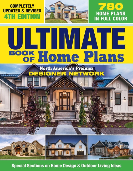 Ultimate Book of Home Plans, Completely Updated & Revised 4th Edition: Over 680 Home Plans in Full Color: North America's Premier Designer Network: Sp -- Editors of Creative Homeowner, Paperback