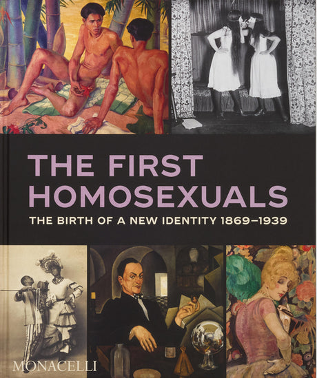 The First Homosexuals: The Birth of a New Identity 1869-1939 -- Jonathan D. Katz, Hardcover
