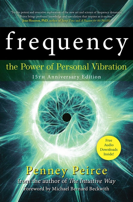 Frequency: The Power of Personal Vibration by Peirce, Penney