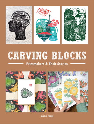 Carving Blocks: Printmakers and Their Stories -- Sandu, Hardcover