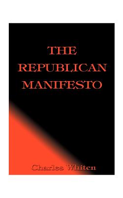 The Republican Manifesto -- Charles Whiten, Paperback