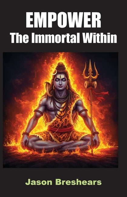 Empower the Immortal Within -- Jason M. Breshears, Paperback