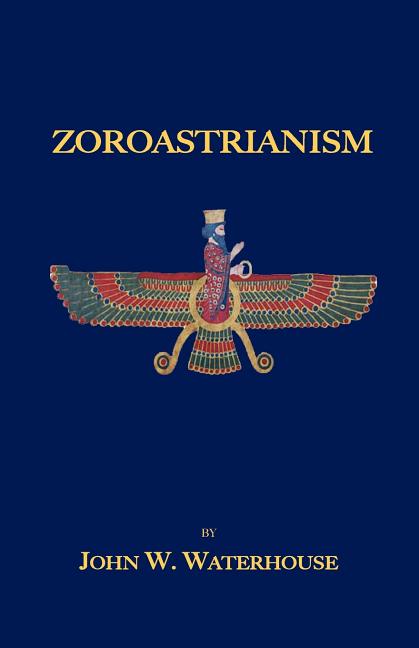 Zoroastrianism -- John W. Waterhouse, Paperback