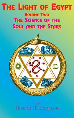 The Light of Egypt: Volume Two, the Science of the Soul and the Stars by Burgoyne, Thomas H.