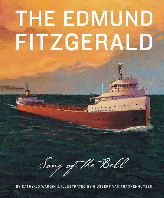 The Edmund Fitzgerald: The Song of the Bell -- Kathy-Jo Wargin, Hardcover