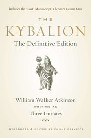 The Kybalion: The Definitive Edition by Walker Atkinson, William