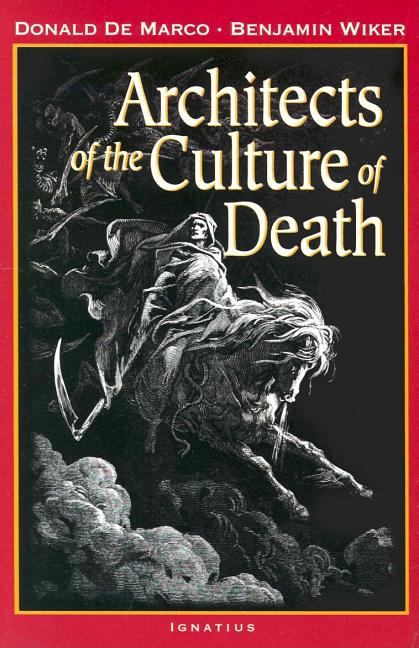 Architects of the Culture of Death -- Benjamin Wiker, Paperback