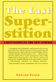 The Last Superstition: A Refutation of the New Atheism by Feser, Edward