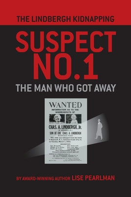 The Lindbergh Kidnapping Suspect No. 1: The Man Who Got Away -- Lise Pearlman, Paperback