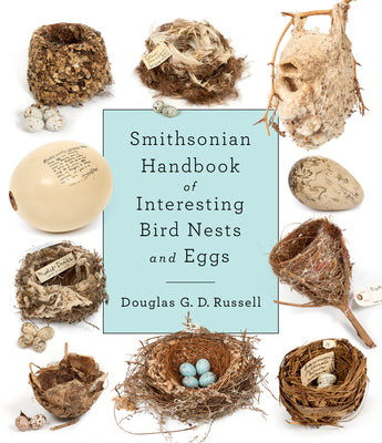 Smithsonian Handbook of Interesting Bird Nests and Eggs by Russell, Douglas G. D.