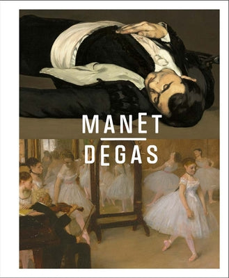Manet/Degas -- Stephan Wolohojian, Hardcover