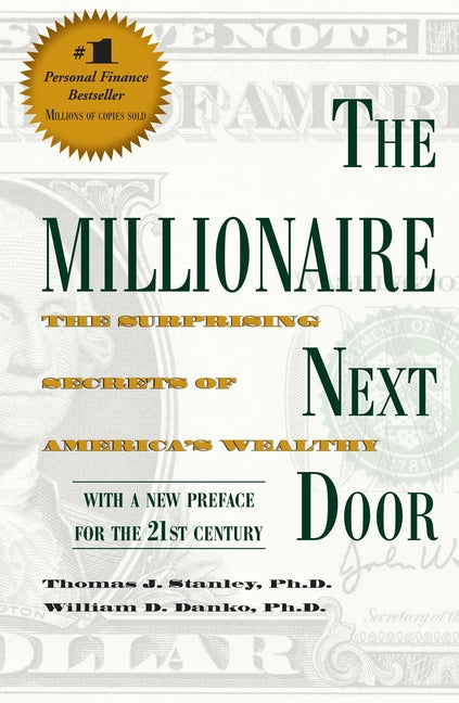 The Millionaire Next Door: The Surprising Secrets of America's Wealthy -- Thomas J. Stanley, Paperback
