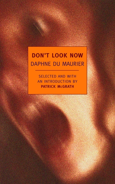 Don't Look Now: Selected Stories of Daphne Du Maurier -- Daphne Du Maurier, Paperback