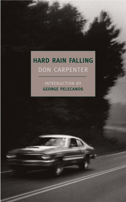 Hard Rain Falling -- Don Carpenter, Paperback