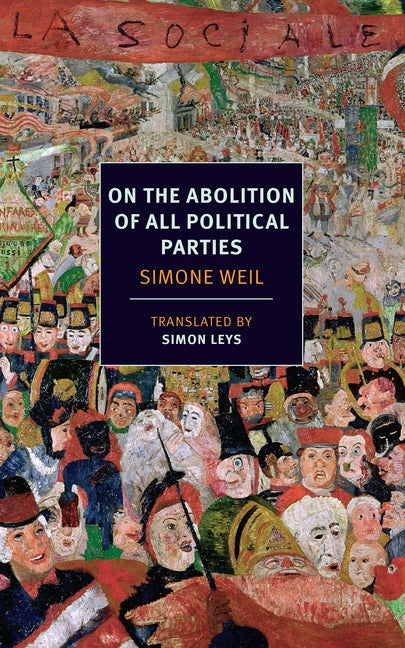 On the Abolition of All Political Parties -- Simone Weil, Paperback