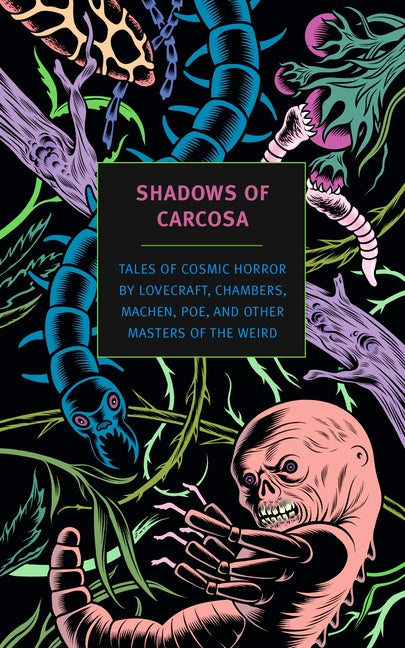 Shadows of Carcosa: Tales of Cosmic Horror by Lovecraft, Chambers, Machen, Poe, and Other Masters Ofthe Weird -- H. P. Lovecraft, Paperback