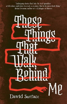 These Things That Walk Behind Me -- David Surface, Paperback