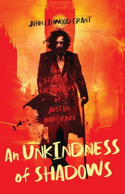 An Unkindness of Shadows: The Strange Adventures of Justin Margrave -- John Linwood Grant, Paperback