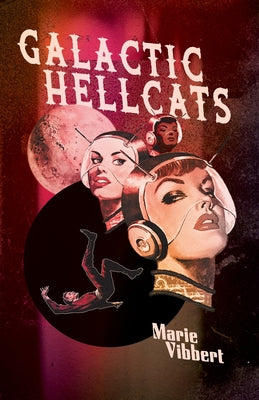 Galactic Hellcats -- Marie Vibbert, Paperback