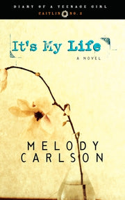 It's My Life: Caitlin: Book 2 by Carlson, Melody