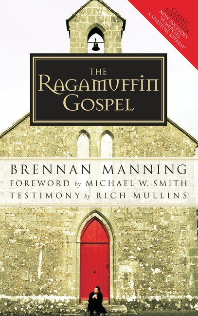 The Ragamuffin Gospel: Good News for the Bedraggled, Beat-Up, and Burnt Out -- Brennan Manning, Paperback