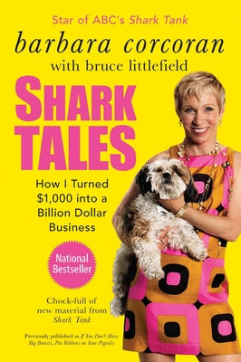 Shark Tales: Shark Tales: How I Turned $1,000 into a Billion Dollar Business -- Barbara Corcoran, Paperback