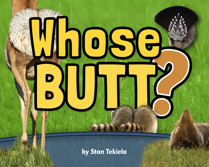 Whose Butt? -- Stan Tekiela, Hardcover