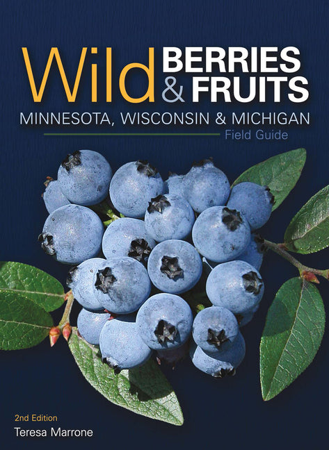 Wild Berries & Fruits Field Guide of Minnesota, Wisconsin & Michigan -- Teresa Marrone, Paperback