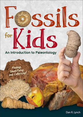 Fossils for Kids: An Introduction to Paleontology -- Dan R. Lynch, Hardcover