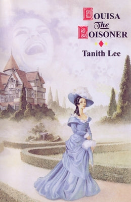 Louisa the Poisoner by Lee, Tanith