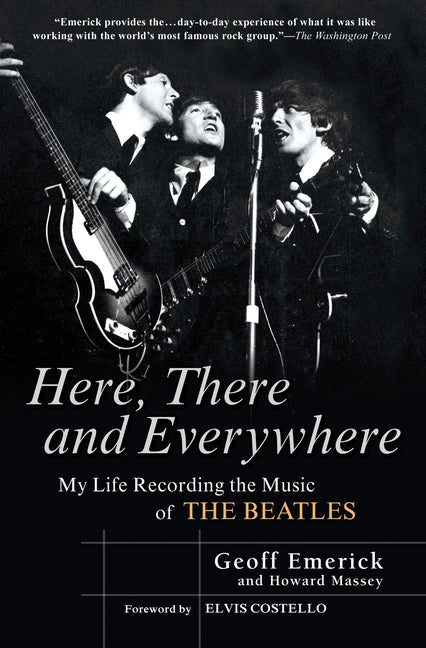 Here, There and Everywhere: My Life Recording the Music of the Beatles -- Geoff Emerick, Paperback