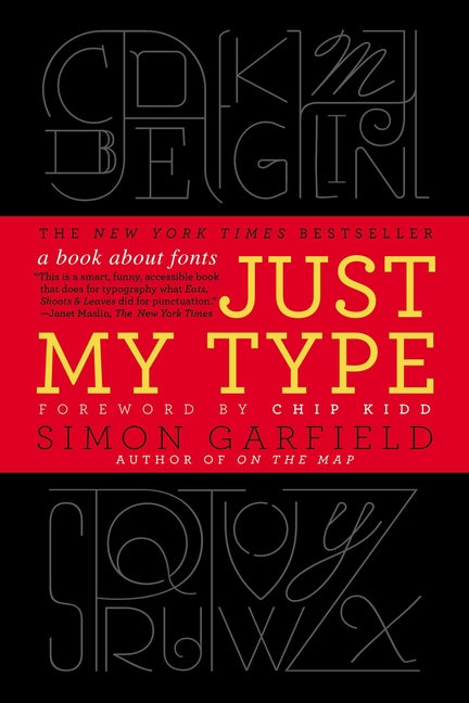 Just My Type: A Book about Fonts -- Simon Garfield, Paperback