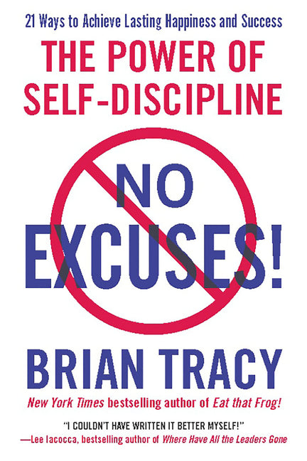 No Excuses!: The Power of Self-Discipline -- Brian Tracy, Paperback