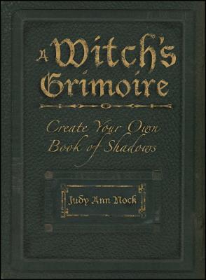A Witch's Grimoire: Create Your Own Book of Shadows by Olsen, Judy Ann