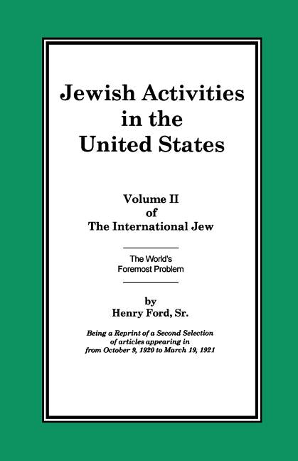 The International Jew Volume II: Jewish Activities in the United States -- Henry Sr. Ford, Paperback