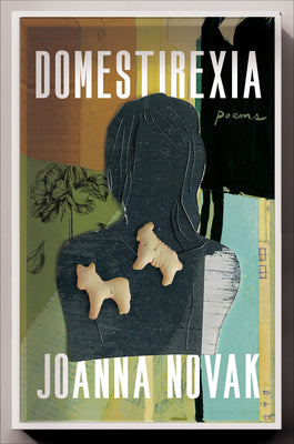 Domestirexia: Poems by Novak, Joanna