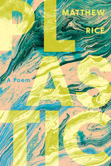 Plastic: A Poem by Rice, Matthew