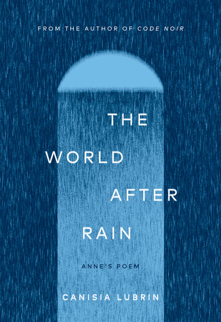The World After Rain: Anne's Poem -- Canisia Lubrin, Paperback