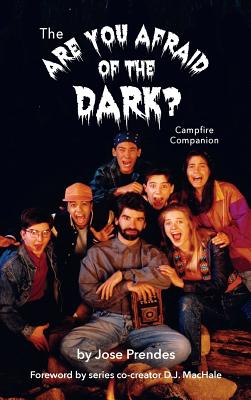 The Are You Afraid of the Dark Campfire Companion (hardback) by Prendes, Jose