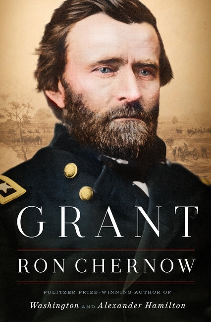 Grant -- Ron Chernow, Hardcover