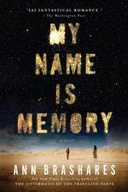 My Name is Memory by Brashares, Ann