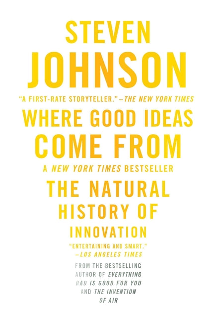 Where Good Ideas Come from: The Natural History of Innovation by Johnson, Steven
