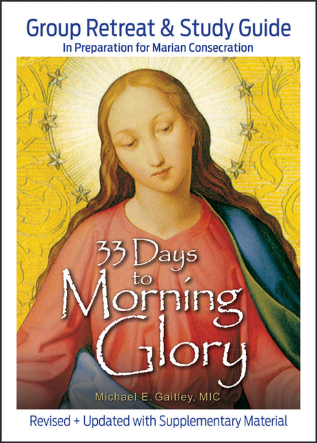 33 Days to Morning Glory: Group Retreat & Study Guide -- Michael E. Gaitley, Paperback